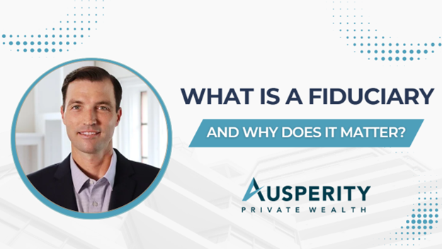What Is a Fiduciary & Why Does It Matter?