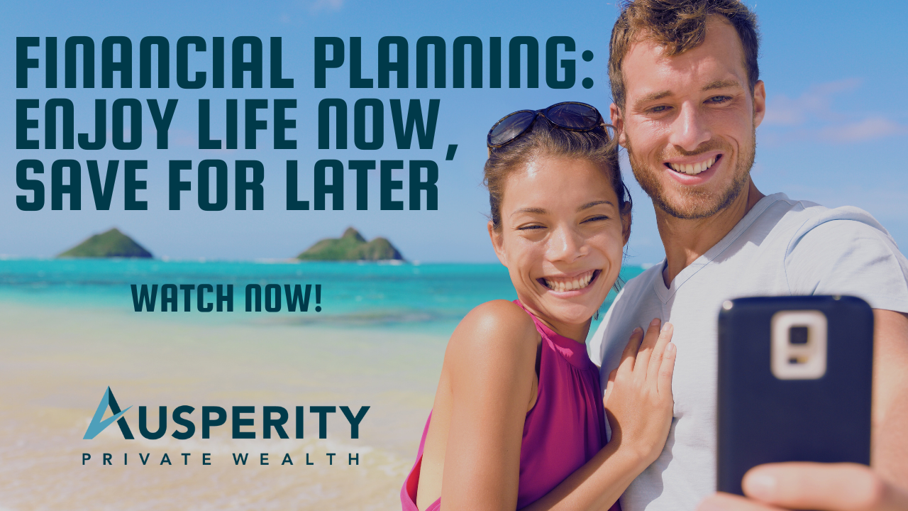 Financial Planning: Enjoy Life Now, Save for Later