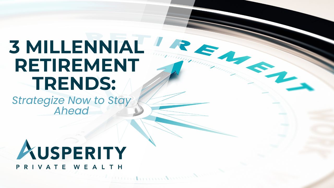 3 Millennial Retirement Trends: Strategize Now to Stay Ahead